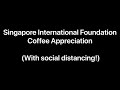 Singapore international foundation coffee appreciation with social distancing