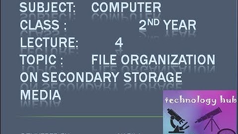 file organization on secondary  storage media ics part 2 lecture 4    #fileorganization