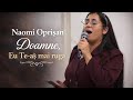 Naomi Oprisan Doamne Eu Te As Mai Ruga Muizca Crestina Cântări Creștine