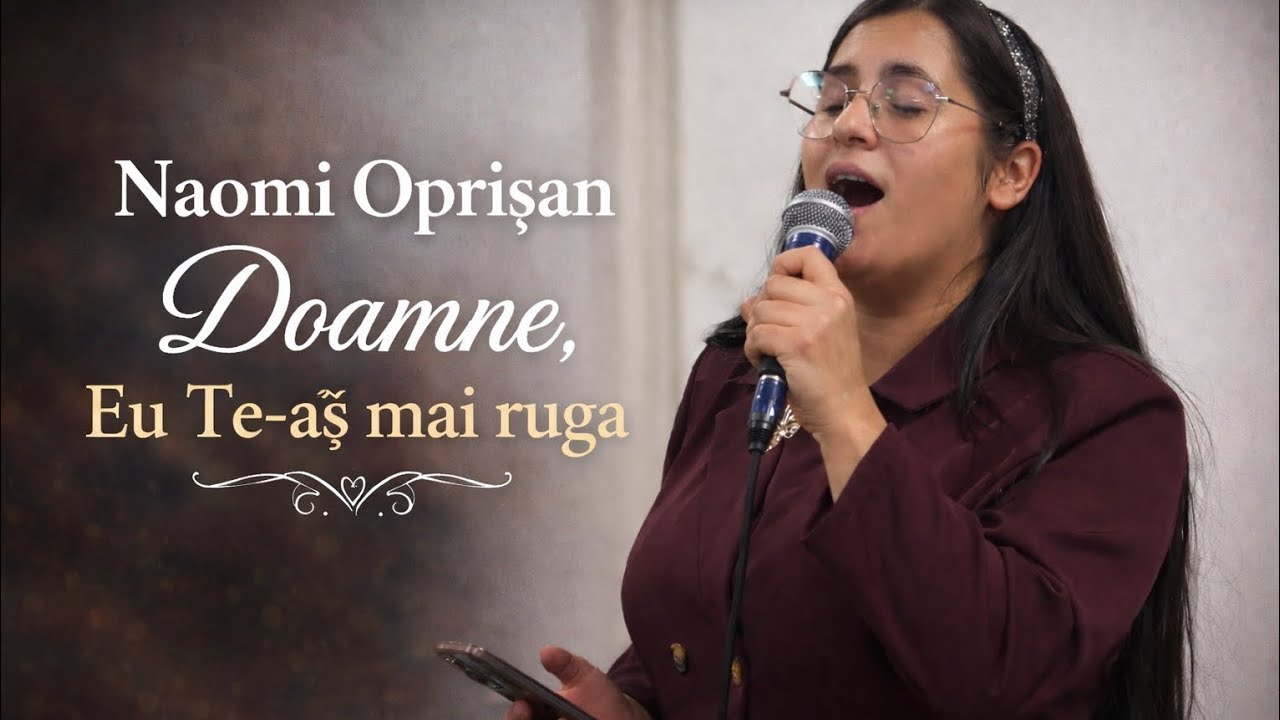 Naomi oprisan Doamne eu te-as mai ruga muizca crestina ( cântări creștine)