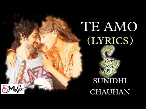 TE AMO full song (LYRICS) | DUM MARO DUM | SUNIDHI CHAUHAN