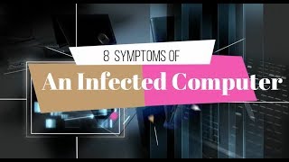 Top 8 Symptoms of An Infected Computer You Must Know