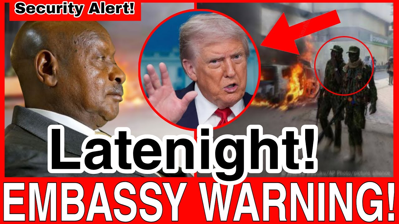 LATENIGHT‼️Night TENSION as US Embassy in UGANDA Issues a SECURITY Alert