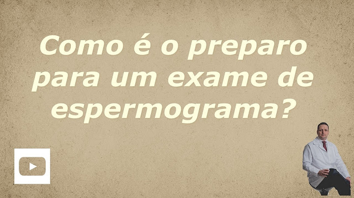 Quantos dias sem ejacular para fazer um espermograma? Afinal; qual é o preparo desse exame?