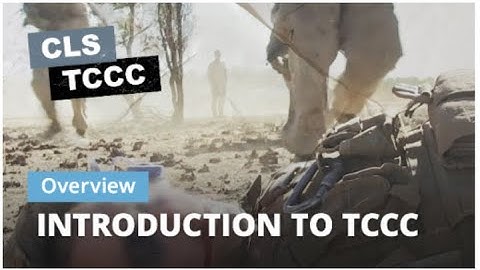 Introduction to Tactical Combat Casualty Care (TCCC)