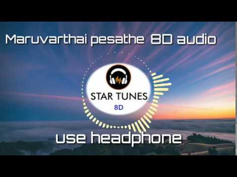 Maruvarthai Pesathe - 8D Audio,.