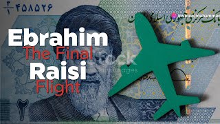 Ebrahim Raisi The Final Flight