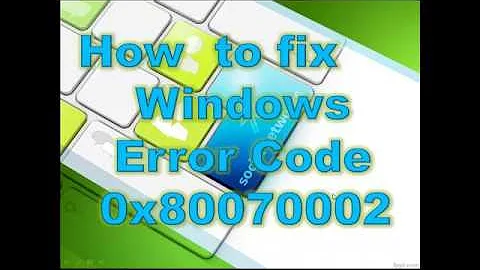 How to resolve windows error code 0x80070002