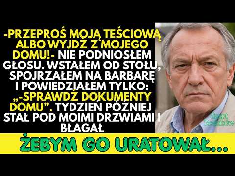 -Przeproś teściową albo WYJDŻ! — krzyknął syn. Tydzień później błagał ojca o pomoc