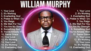 W i l l i a m M u r p h y Full Album ~ Top Christian Gospel Worship Songs by Christian Songs 865 views 3 days ago 1 hour, 6 minutes