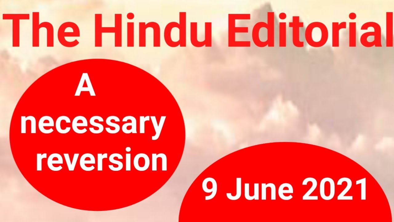 The Hindu Editorial Analysis | The Hindu Newspaper Today | 9 June 2021 | A necessary reversion