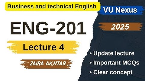 ENG201 Short lecture 4 | Highlighted handout | Business & Technical English | VU Nexus