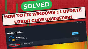 How To Fix Windows 11 Update Error Code 0x800f0991