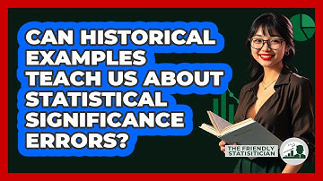 Can Historical Examples Teach Us About Statistical Significance Errors? - The Friendly Statistician