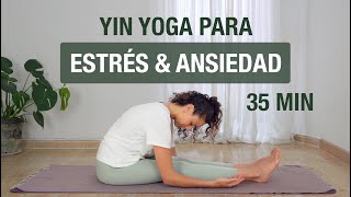 Yin Yoga para eliminar ESTRÉS &amp; ANSIEDAD - Calma la mente y relaja el sistema nervioso (35 minutos)