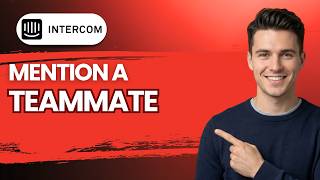 How to Mention a Teammate in Intercom [2026 Full Guide]