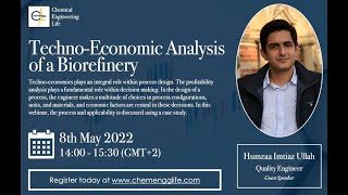 ChemEnggLife Webinar 05: Techno-Economic Analysis of a Biorefinery | 8 May 2022