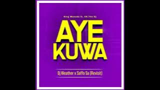 King Monada_Feat Ck _ Aye Kuwa [Dj Weather X Saffo Sa Revisit]