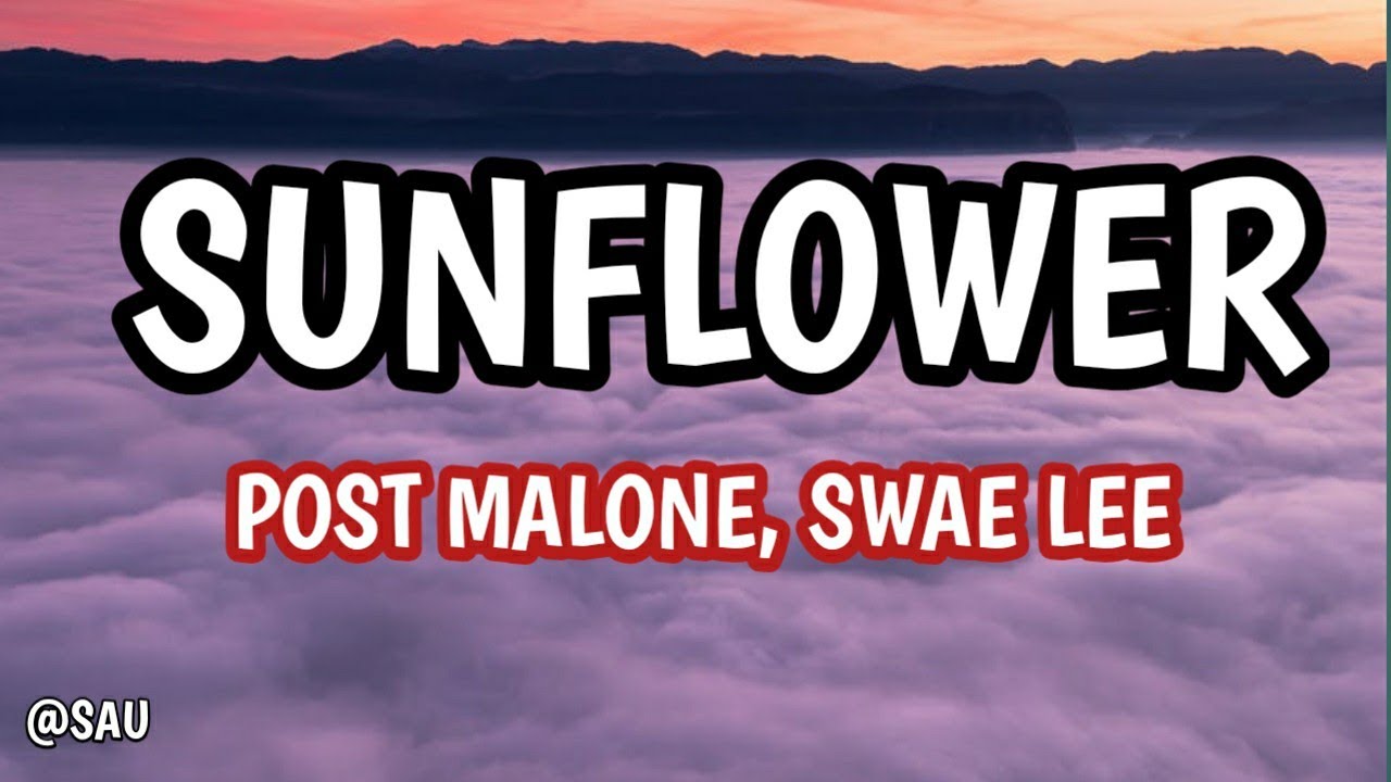 Post Malone, Swae Lee Sunflower (Lyrics) (SpiderMan Into the SpiderVerse) YouTube