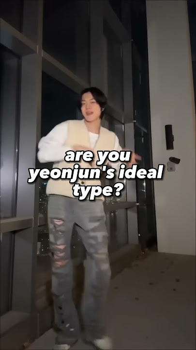 are YOU Yeonjun's ideal type? 😔#kpop #shortsfeed