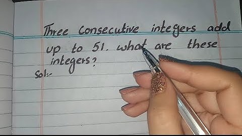 Three Consecutive Integers add up to 51 what are these Integers