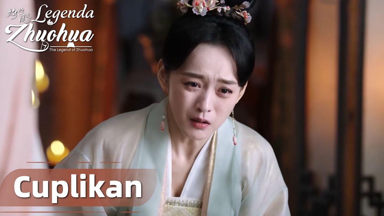The Legend of Zhuohua | Cuplikan EP33 Sun Yunyun Bertekad Membalas ...