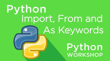 Python Workshop - Import, From & As Keywords
