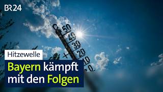 Hitzewelle: Bayern kämpft mit den Folgen | BR24