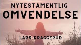 Nytestamentlig omvendelse  Undervisning med Lars Kraggerud