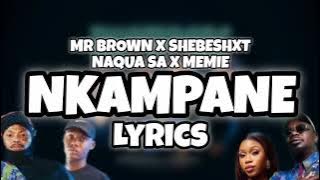 Mr Brown x Shebeshxt - Nkampane (Lyrics) feat Naqua SA x Memie