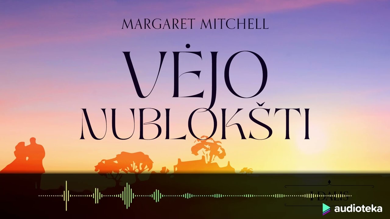 VĖJO NUBLOKŠTI (I dalis). Margaret Mitchell audioknyga | Audioteka.lt