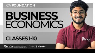 BUSINESS ECONOMICS | CA FOUNDATION | CLASSES 1-10 | BY CMA SHYAM SIR