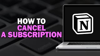 How To Cancel A Subscription In Notion (Easiest Way)​​​​​​​