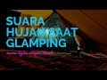 Suara Hujan Diatas Tenda | Untuk Relaksasi, Insomnia, Meditasi, Yoga, Menemani Belajar