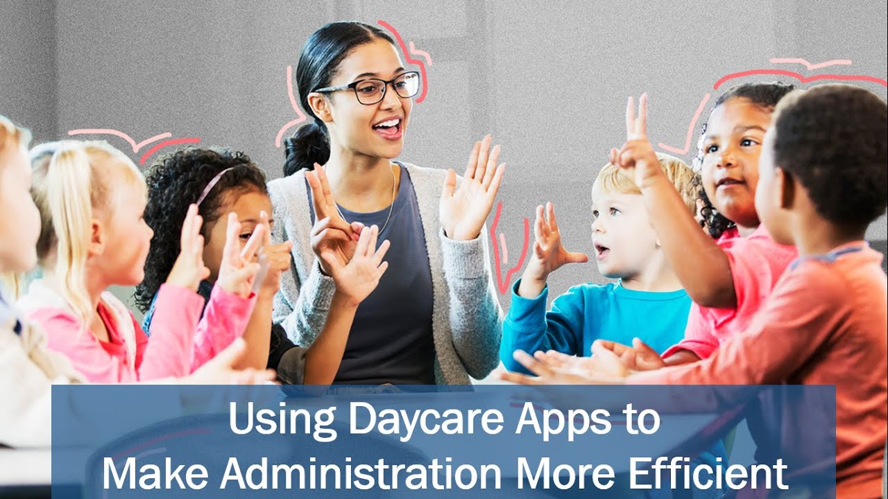 Learn the Benefits of Childcare Management Apps