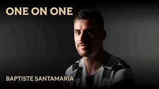 One On One: Baptiste Santamaria - PAOKTV
