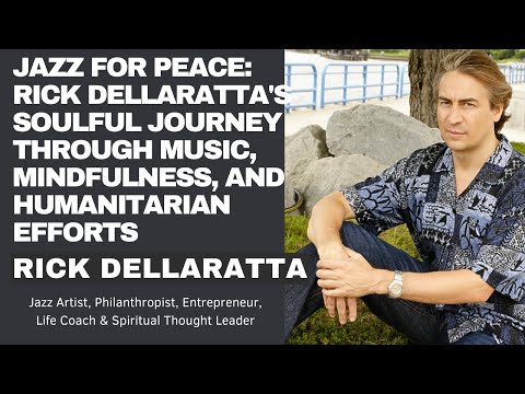 Jazz for Peace: Rick DellaRatta's Soulful Journey through Music, Mindfulness