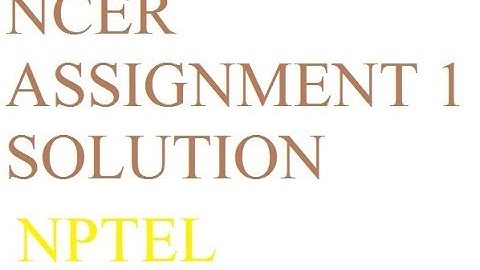 NCER Assignment 1 solution | NPTEL Assignment 2018