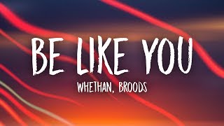 Video thumbnail of "Whethan - Be Like You (Lyrics) feat. Broods"