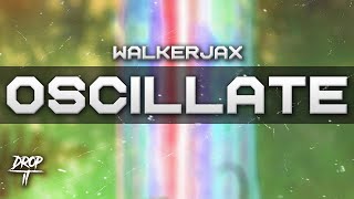 WalkerJax - Oscillate