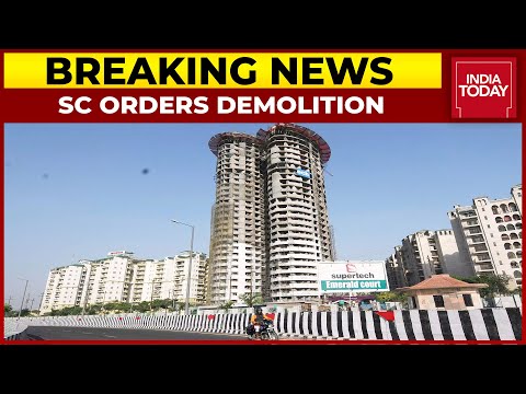 Supreme Court Orders Demolition Of Two Supertech Emerald Court Towers In Noida Within 3 Months
