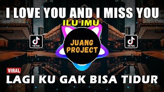 DJ LAGI LAGI KU TAK BISA TIDUR X I LOVE YOU AND I MISS YOU REMIX FULL BASS VIRAL TIKTOK 2021