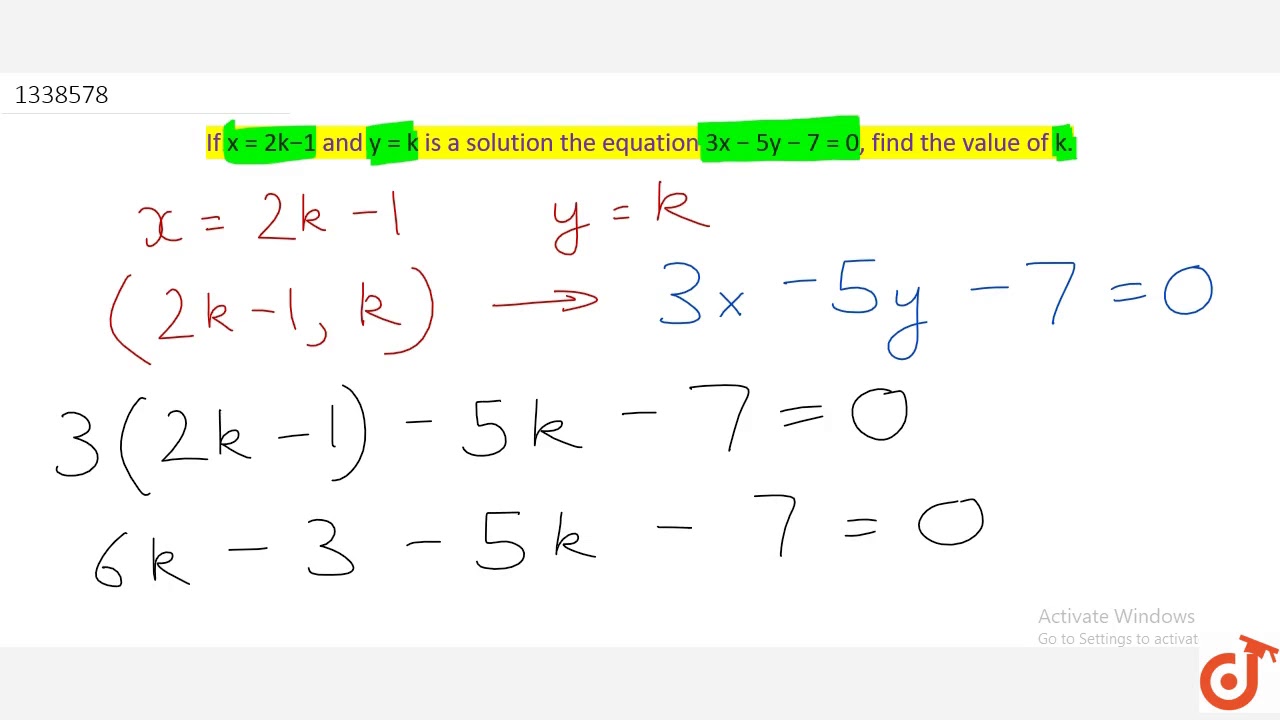 If x 2k 1 And y k Is A Solution The Equation 3x 5y 7 0 Find if-x-2k-1-and-y-k-is-a-solution-the-equation-3x-5y-7-0-find