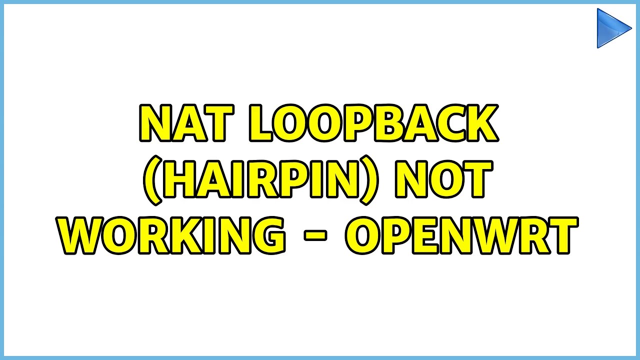 NAT Loopback (hairpin) not working - OpenWRT
