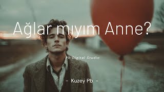Ağlar Mıyım Anne? (Duygusal Damar Slow Şarkı) - Kuzey Pb