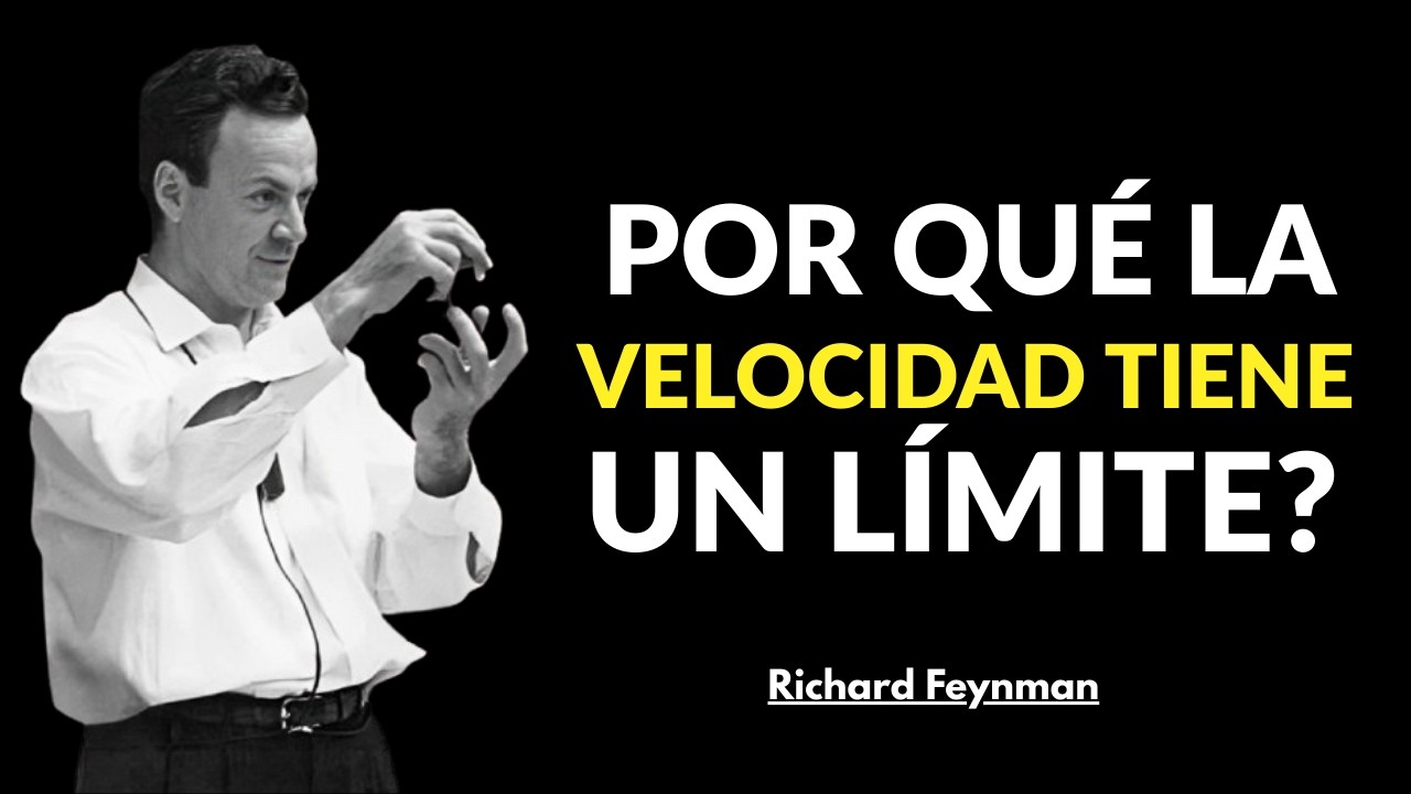 ¿Por qué la velocidad tiene un límite? | Richard Feynmen