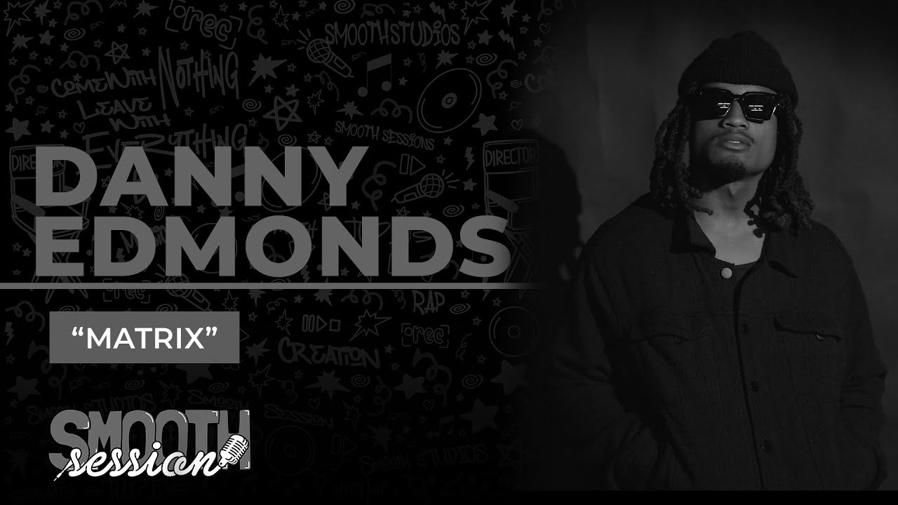 Danny Edmonds- "Matrix" Performance Video | Smooth Session