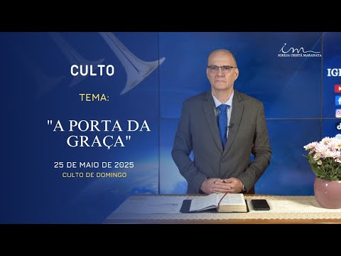 25/05/2025 - [CULTO 20h] - Igreja Cristã Maranata - Tema: "A Porta da Graça"- Domingo