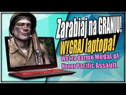 Zarabiaj na graniu, wygraj laptopa, Weź za darmo Medal of Honor Pacific Assault