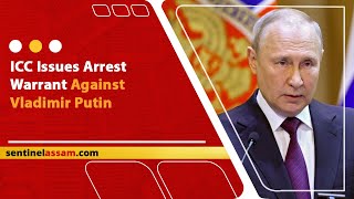 ICC Issues Arrest Warrant Against Vladimir Putin